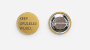 Keep Ukuleles Weird Button 1.25”