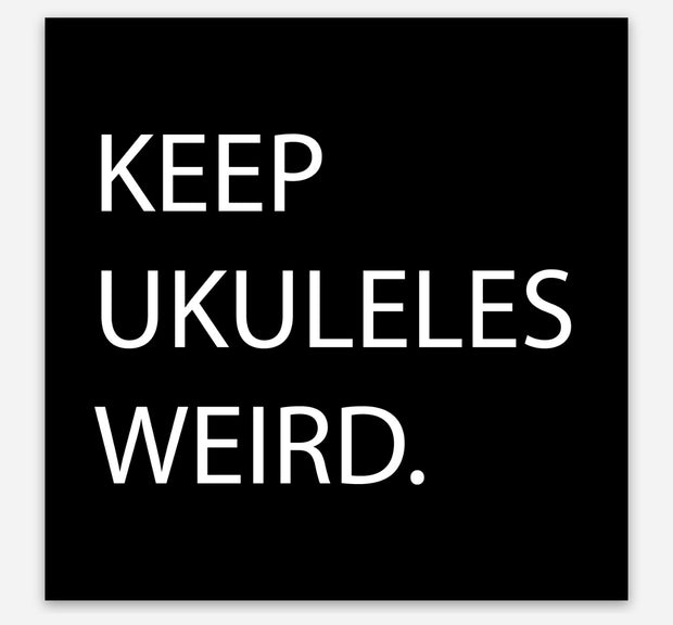 Keep Ukuleles Weird Sticker 3X3